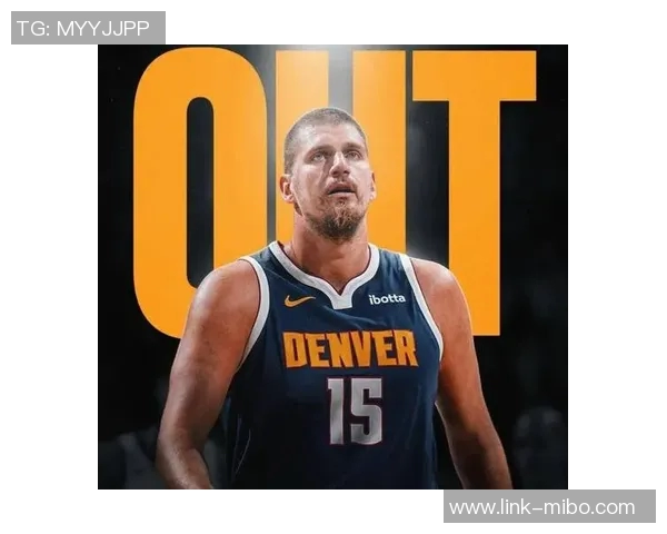 约基奇康复情况良好有望本月底重返赛场助力球队